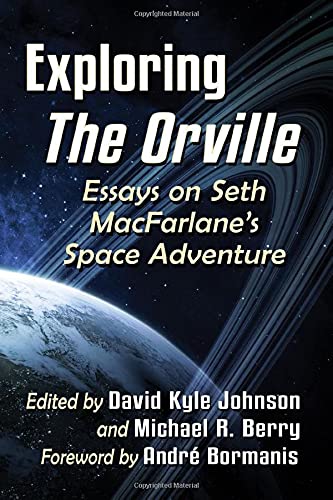 Exploring The Orville edited by David Kyle Johnson and Michael R. Berry