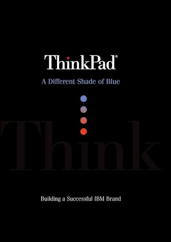 Thinkpad: A Different Shade of Blue by Deborah A. Dell and J. Gerry Purdy