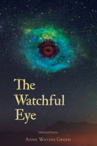 The Watchful Eye: Selected Poems by Anne Waters Green