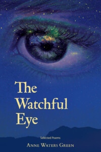 The Watchful Eye: Selected Poems by Anne Waters Green